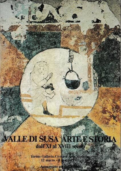 Valle di Susa arte e storia dall' XI al XVIII …