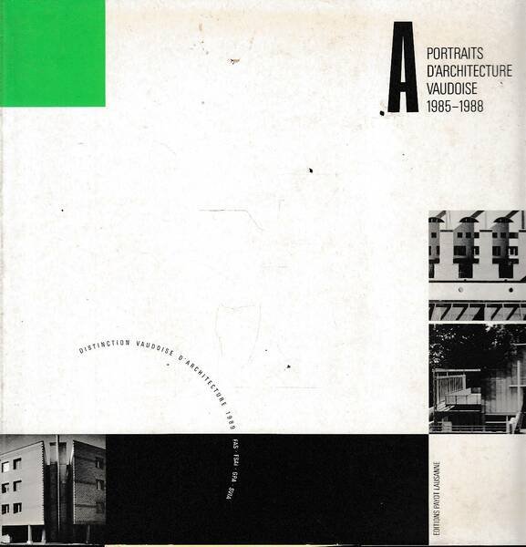 Portraits de l'architecture vaudoise 1985-1988: Distinction vaudoise d'architecture 1989