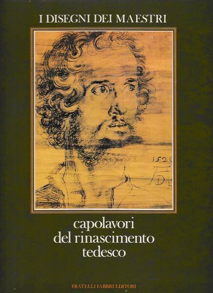 I disegni dei Maestri - Capolavori del Rinascimento tedesco