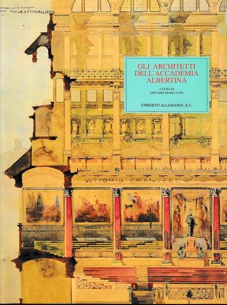 GLI ARCHITETTI DELL'ACCADEMIA ALBERTINA. L'insegnamento e la professione dell'architettura fra …