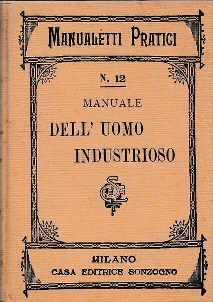 Manuale dell'uomo industrioso ossia raccolta degli ultimi ritrovati della scienza …