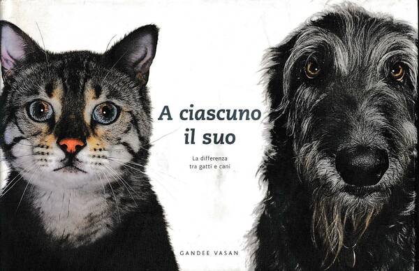 A CIASCUNO IL SUO. La differenza tra gatti e cani