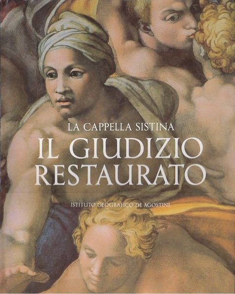 La Cappella Sistina. Il Giudizio Restaurato