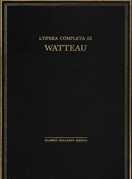 Classici dell'arte Rizzoli 21 - L'opera completa di Watteau