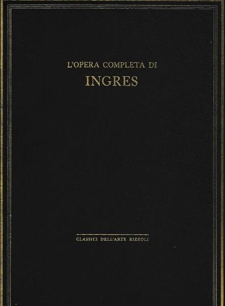 Classici dell'arte Rizzoli 19 - L'opera completa di Ingres