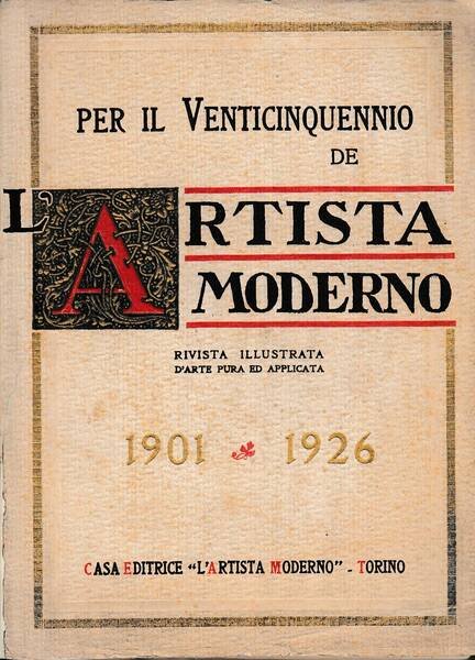 Per il venticinquennio de L'artista moderno. Rivista illustrata d'arte pura …