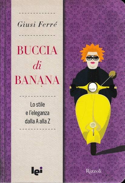 Buccia di banana. Lo stile e l'eleganza dalla A alla …