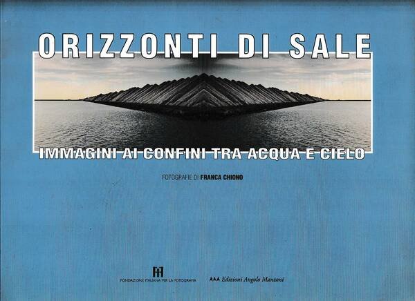 ORIZZONTI DI SALE IMMAGINI AI CONFINI TRA ACQUA E CIELO