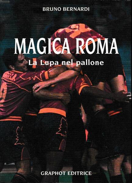 Magica Roma. La lupa nel pallone