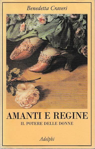 Amanti e regine. Il potere delle donne