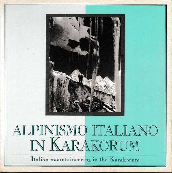 Alpinismo italiano in Karakorum - Italian mountaineering in the Karakorum