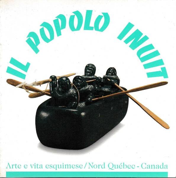 IL POPOLO INUIT - Arte e vita esquimese/Nord Quebec - …