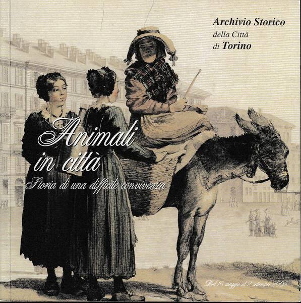 ANIMALI IN CITTA'. Storia di una difficile convivenza