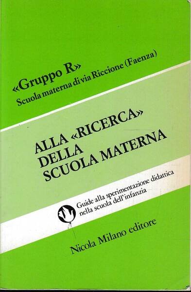 Alla ricerca della scuola materna. Guide alla sperimentazione didattica nella …