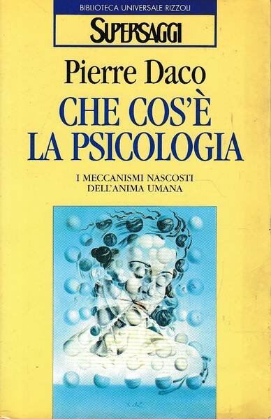 Che cos'è la psicologia - I meccanismi nascosti dell'anima umana