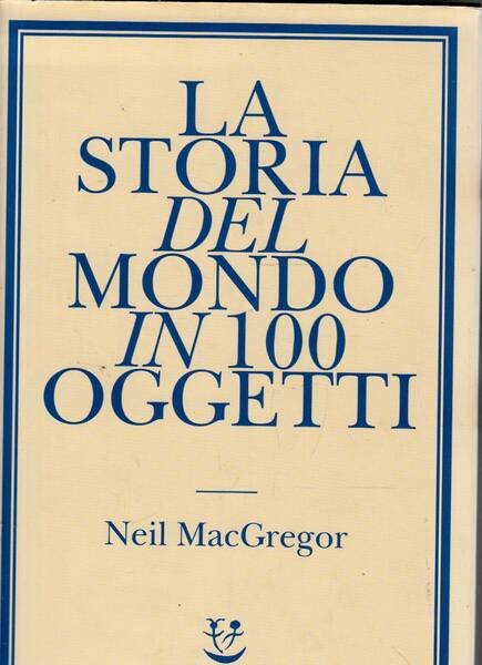 LA STORIA DEL MONDO IN 100 OGGETTI