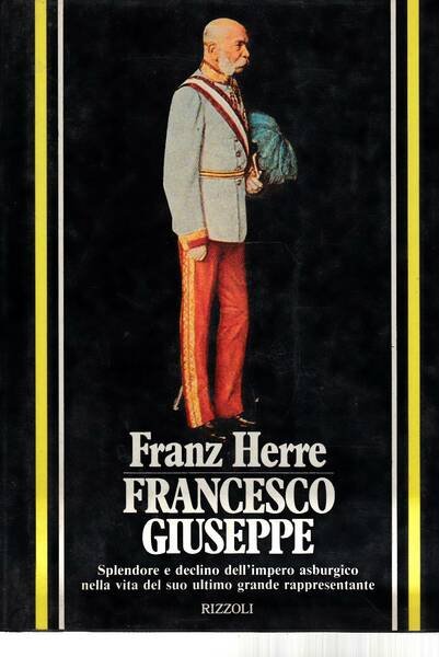 Francesco Giuseppe. Splendore e declino dell'Impero asburgico nella vita del … | Immagine principale