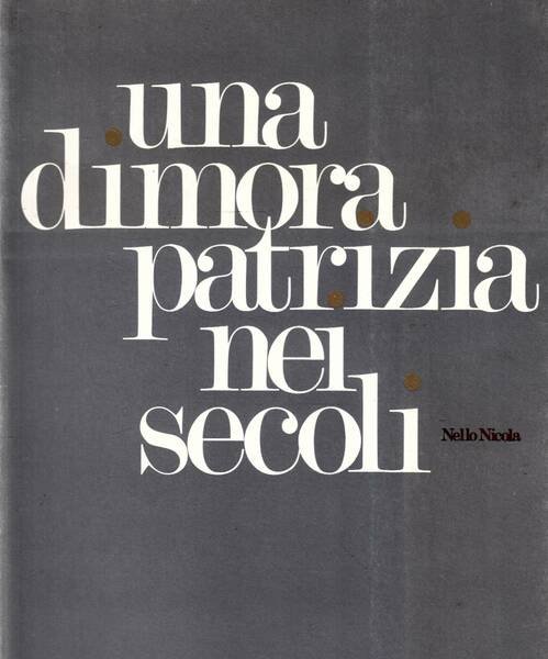 UNA DIMORA PATRIZIA NEI SECOLI