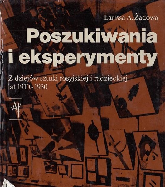 Poszukiwania i eksperymenty. Z dziejów sztuki rosyjskiej i radzieckiej lat …