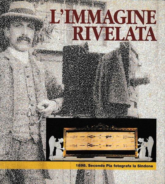 L'immagine rivelata. 1898. Secondo Pia fotografa la Sindone