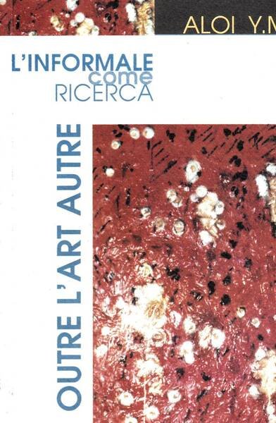 Outre L'art Autre L'informale come ricerca