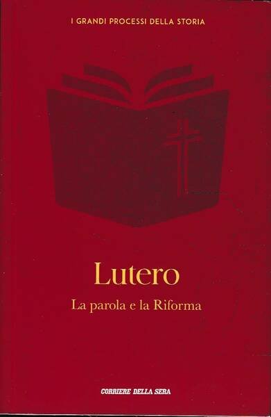 Lutero la parola e la riforma