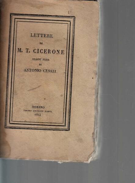 LETTERE DI M. T. CICERONE DISPOSTE SECONDO L'ORDINE DE' TEMPI …