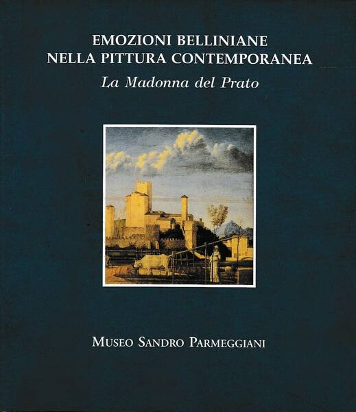 Emozioni belliniane nella pittura contemporanea. La Madonna del Prato