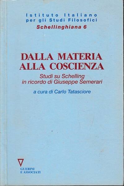 Dalla materia alla coscienza. Studi su Schelling in ricordo di …