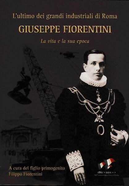 Giuseppe Fiorentini. La vita e la sua epoca - L' …