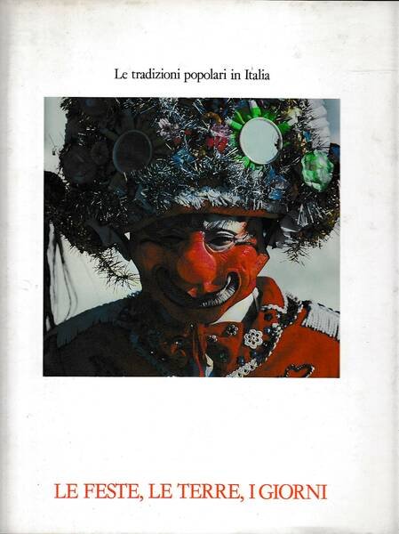 Le tradizioni popolari in Italia le feste, le terre, i …