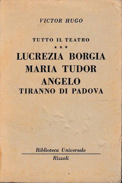 Tutto il teatro - Lucrezia Borgia - Maria Tudor - …