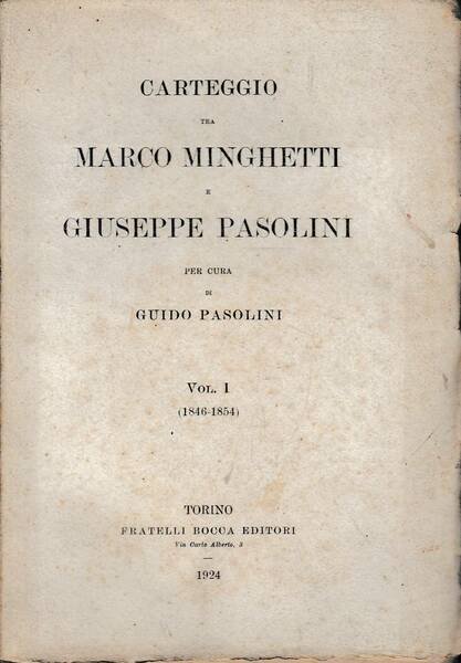 Carteggio tra Marco Minghetti e Giuseppe Pasolini. (Vol. I -1846-1854)