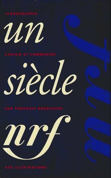 Album Un siècle NRF. Iconographie choisie et commentée par François …