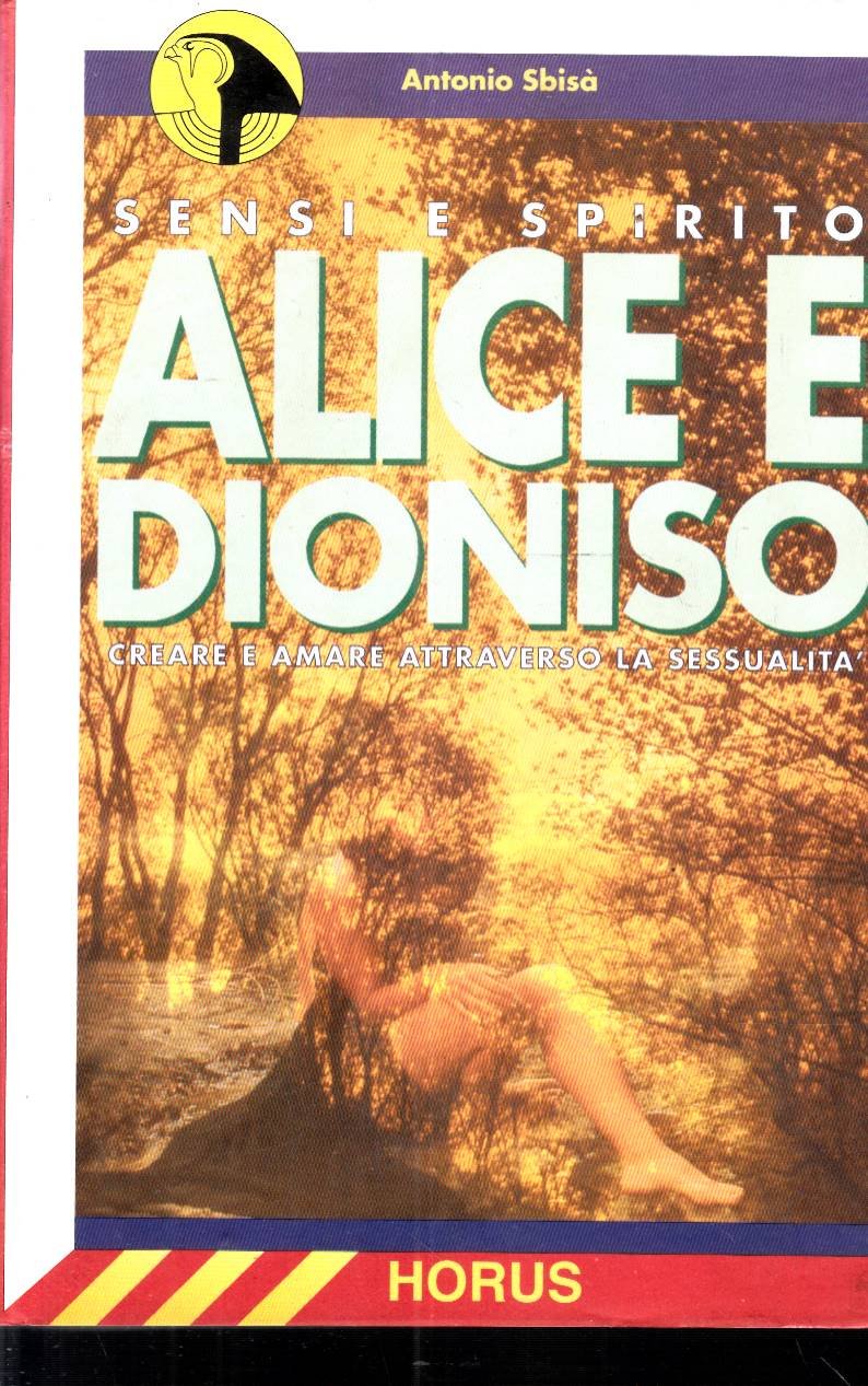 Alice e Dioniso Sensi e spirito Creare e amare attraverso …