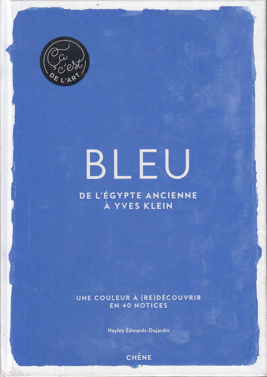 Bleu: De l'Egypte ancienne à Yves Klein