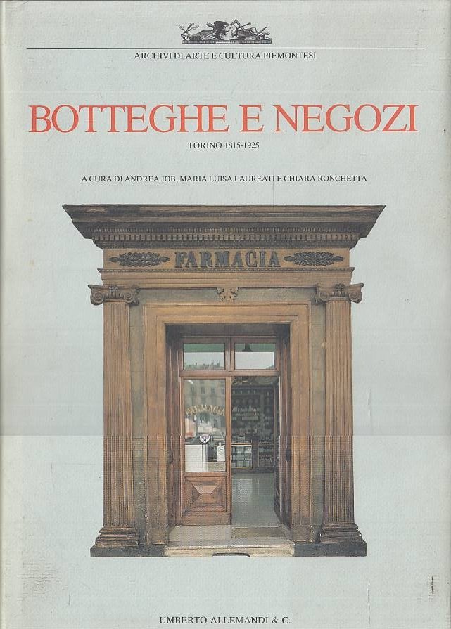 Botteghe e negozi. Torino 1815-1925 - Immagine del commercio fra …
