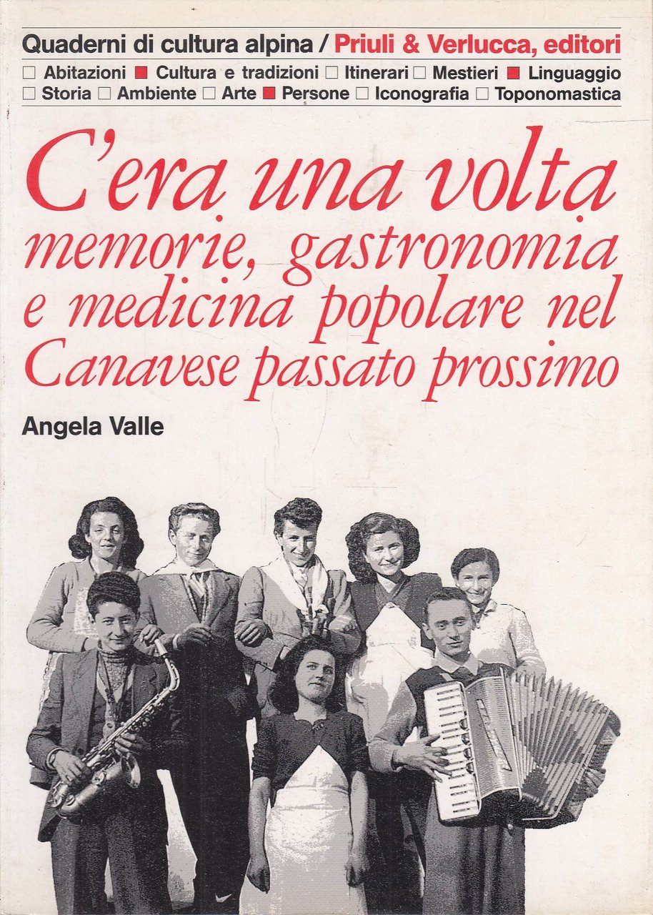 C'era una volta. Memorie, gastronomia e medicina popolare nel Canavese …