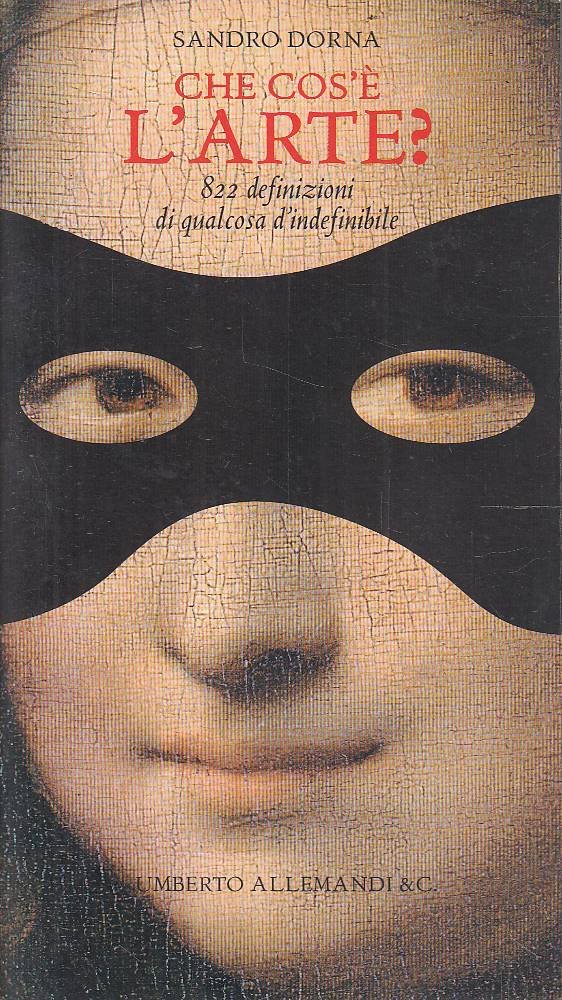 Che cos'è l&rsquo;arte? 822 definizioni di qualcosa d&rsquo;indefinibile
