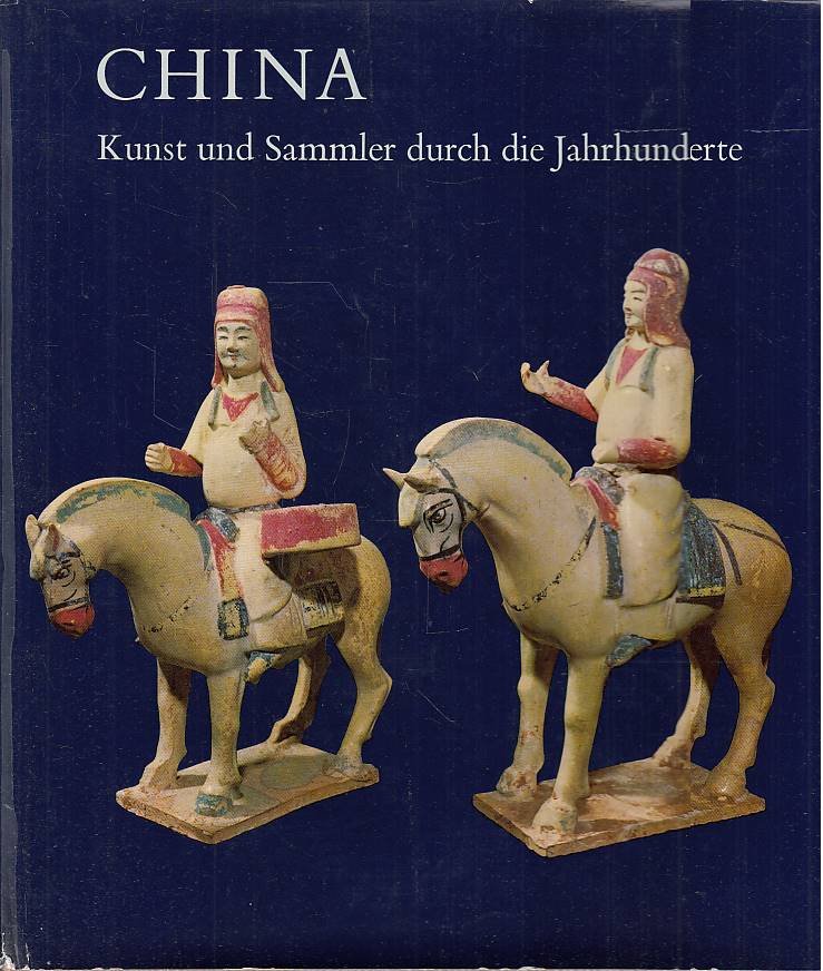 China. Kunst und Sammler durch die Jahrhunderte