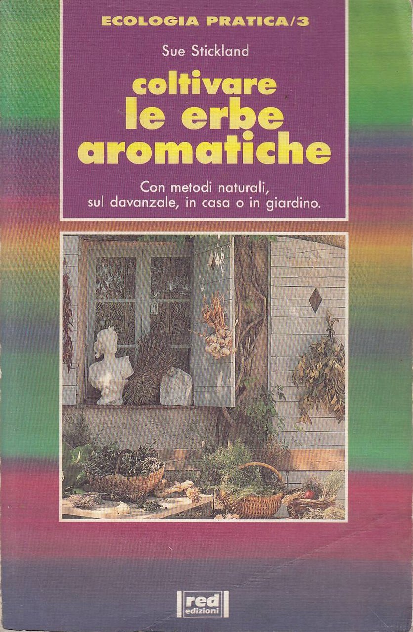 Coltivare le erbe aromatiche: con metodi naturali, sul davanzale, in …