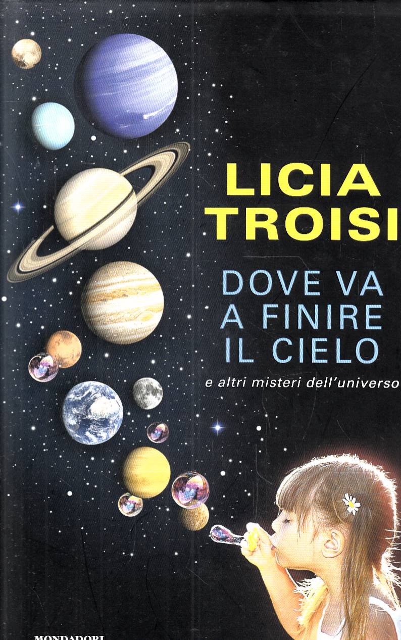 Dove va a finire il cielo e altri misteri dell'universo
