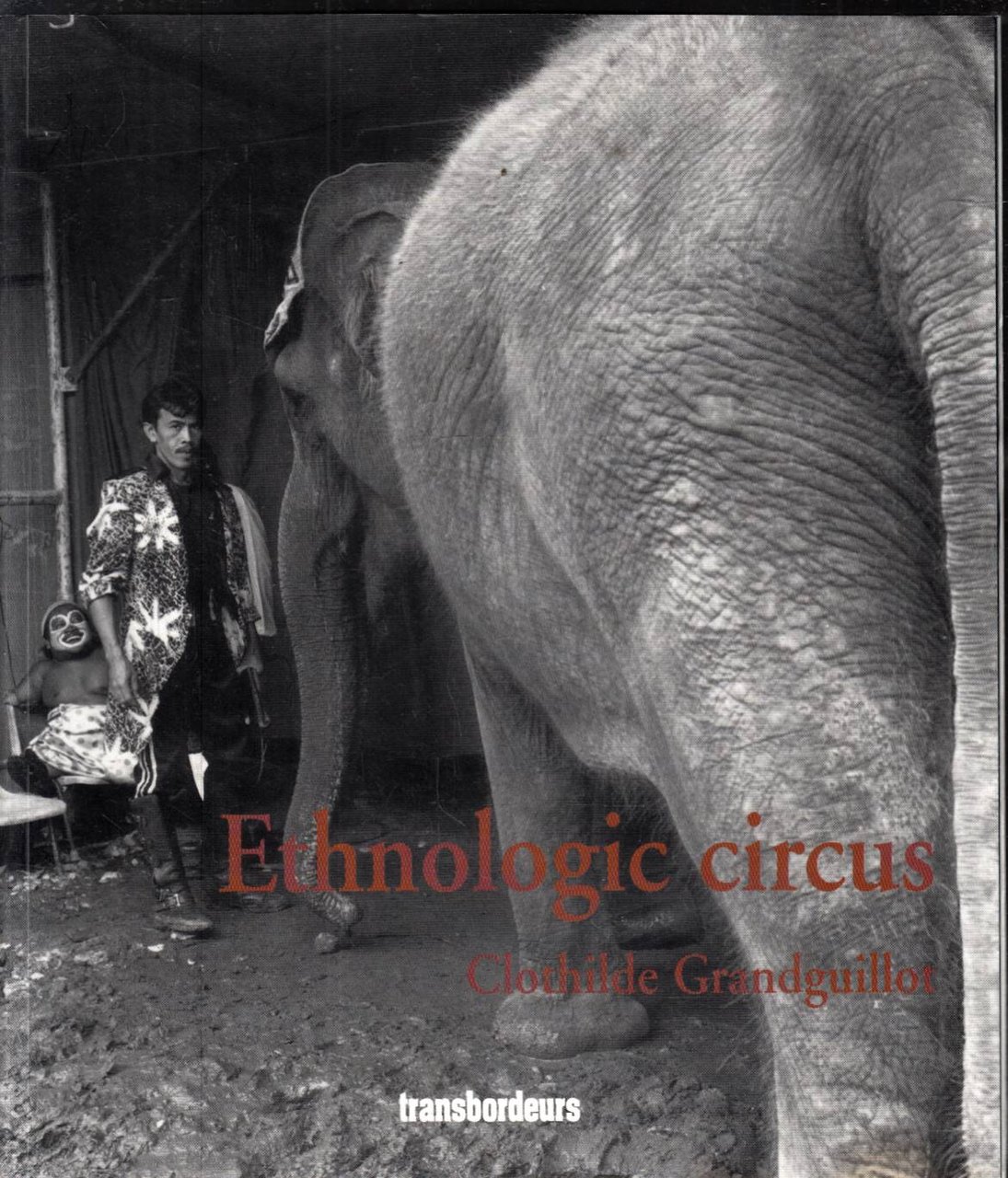 Ethnologic Circus - Ou Comment Le Cirque Nous Raconte La …