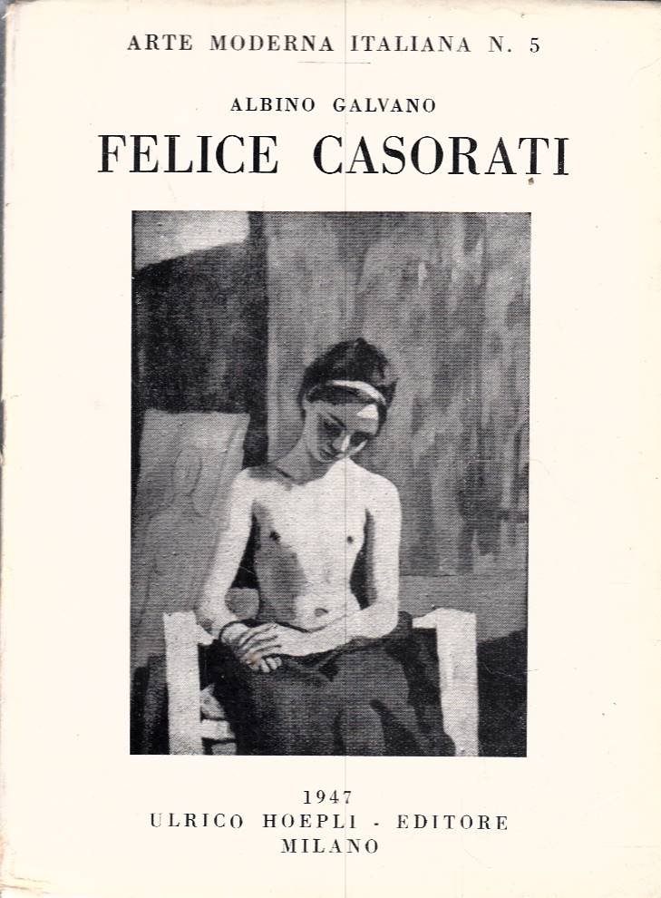 FELICE CASORATI. A cura di Giovanni Scheiwiller.