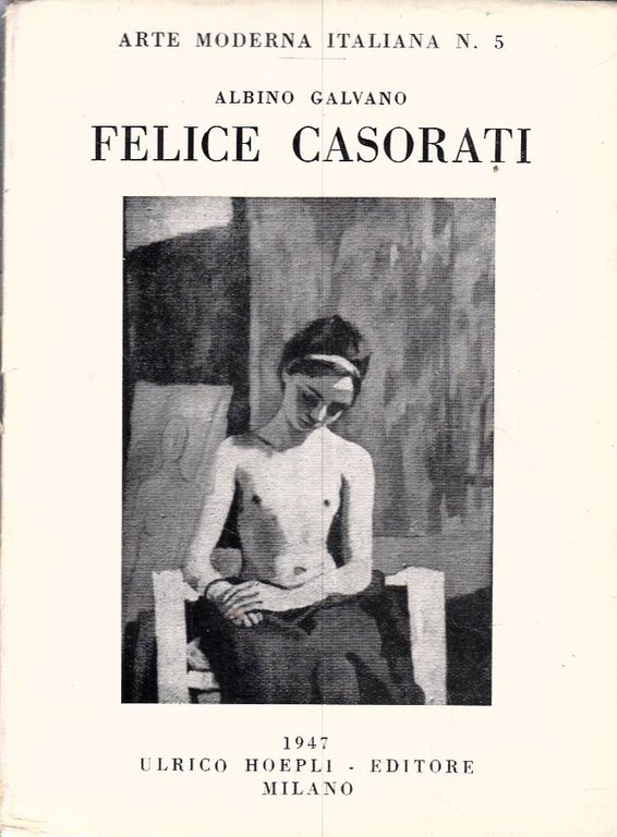 FELICE CASORATI. A cura di Giovanni Scheiwiller.