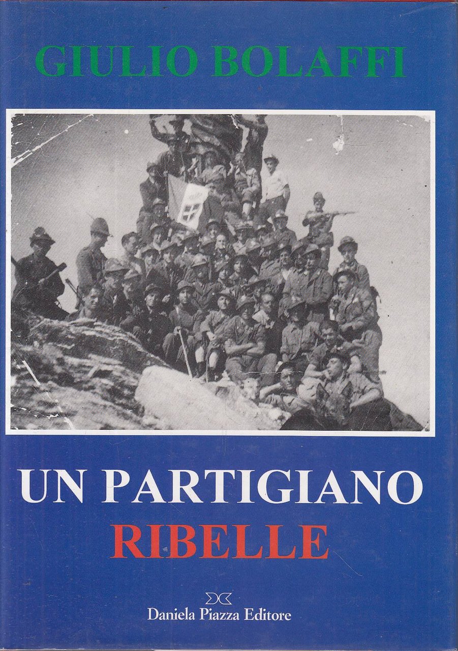 GIULIO BOLAFFI UN PARTIGIANO RIBELLE dai diari di Aldo Laghi, …