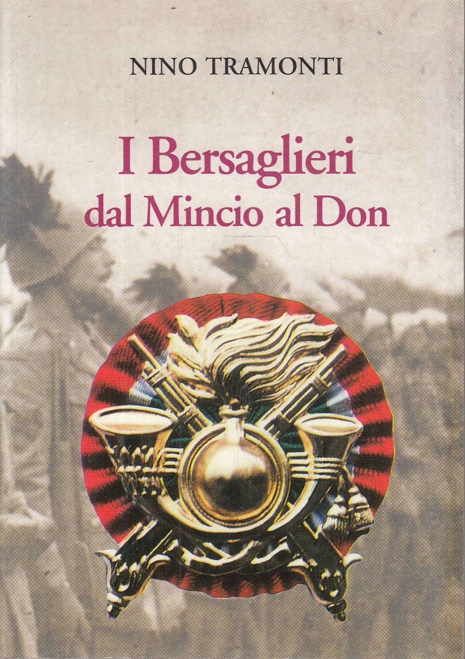 I BERSAGLIERI DAL MINCIO AL DON