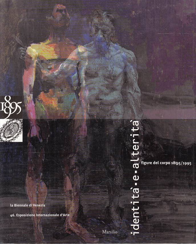 Identità e Alterità. Figure del corpo 1895/1995