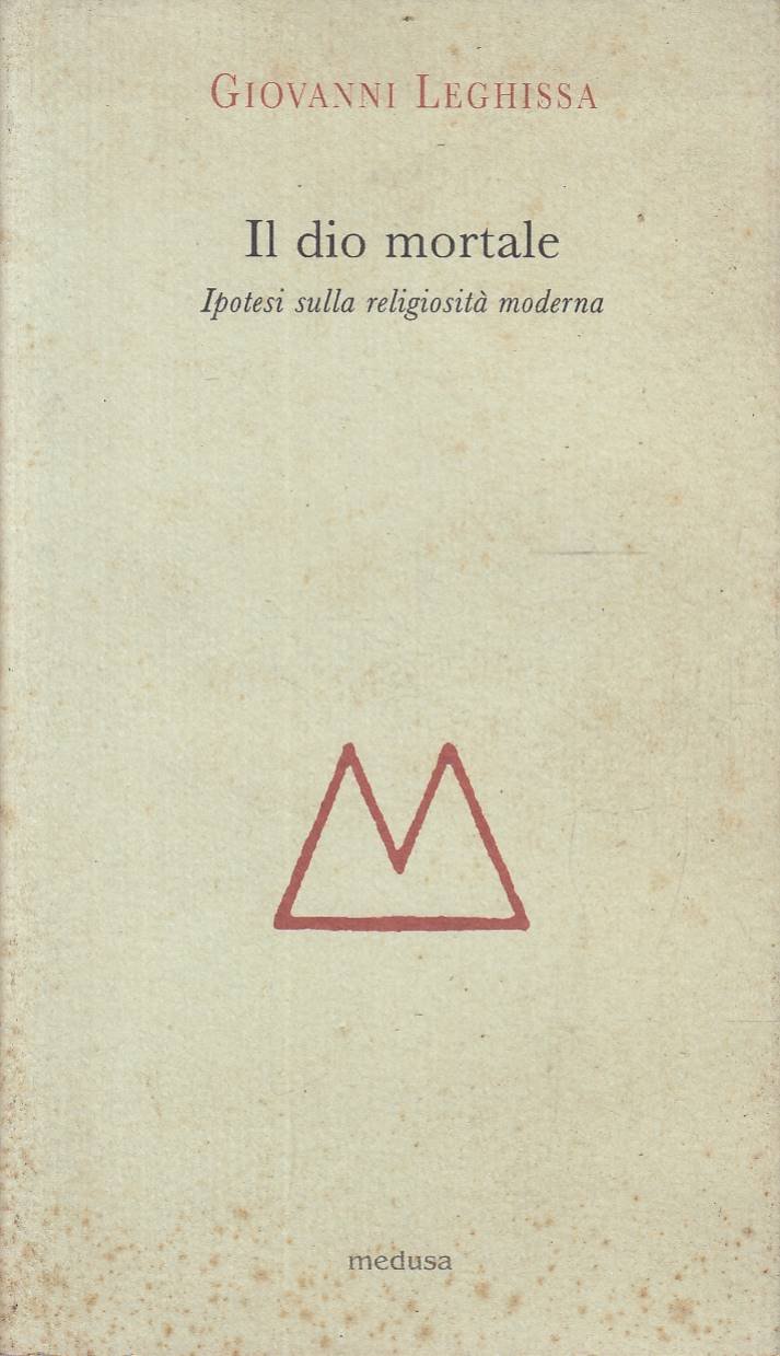 Il dio mortale. Ipotesi sulla religosità moderna