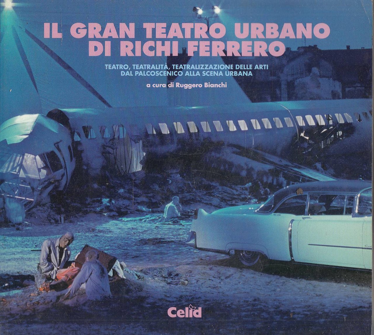 Il gran teatro urbano di Richi Ferrero. Teatro, teatralità, teatralizzazione …